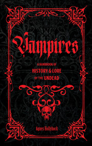 Vampires (A Handbook of History & Lore of the Undead) by Agnes Hollyhock, 9781577154464