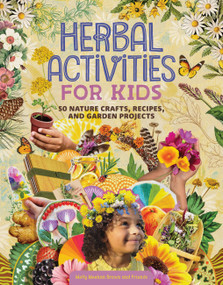 Herbal Activities for Kids (50 Nature Crafts, Recipes, and Garden Projects) by Molly Meehan Brown, 9781635865844