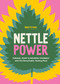 Nettle Power (Forage, Feast & Nourish Yourself with This Remarkable Healing Plant) by Brigitte Mars, 9781635868418
