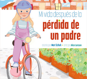 Mi vida después de la pérdida de un padre (Spanish Edition) by Mari Schuh, Alice Larsson, 9781645499985