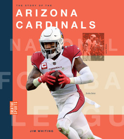 The Story of the Arizona Cardinals by Jim Whiting, 9781682774243