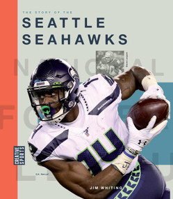 The Story of the Seattle Seahawks by Jim Whiting, 9781682774526