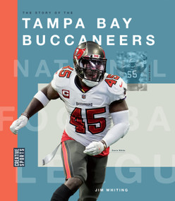 The Story of the Tampa Bay Buccaneers by Jim Whiting, 9781682774533