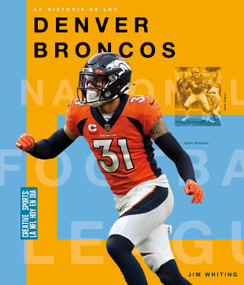 La historia de los Denver Broncos (Spanish Edition) by Jim Whiting, 9781682775448