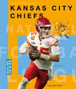 La historia de los Kansas City Chiefs (Spanish Edition) by Jim Whiting, 9781682775462