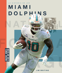 La historia de los Miami Dolphins (Spanish Edition) by Jim Whiting, 9781682775479