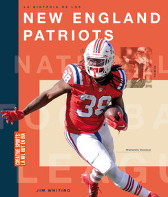 La historia de los New England Patriots (Spanish Edition) by Jim Whiting, 9781682775486