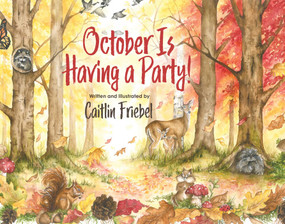 October Is Having a Party! by Caitlin Friebel, Caitlin Friebel, 9781493081103