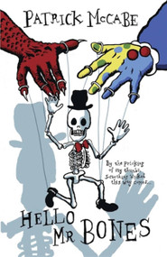 Hello and Goodbye (Hello Mr Bones / Goodbye Mr Rat) by Patrick McCabe, 9781782060161
