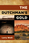 The Dutchman's Gold by Larry Weill, 9781493085545