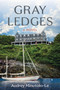 Gray Ledges (A Novel) by Audrey Minutolo-Le, 9781684750696
