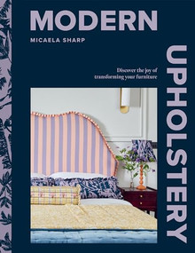 Modern Upholstery (Discover the joy of transforming your furniture) by Micaela Sharp, 9781784887278