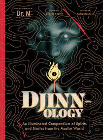 Djinnology (An Illuminated Compendium of Spirits and Stories from the Muslim World) by Seema Yasmin, Fahmida Azim, 9781797214818