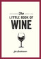 The Little Book of Wine (A Pocket Guide to the Wonderful World of Wine Tasting, History, Culture, Trivia and More) by Jai Breitnauer, 9781800079984