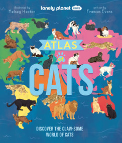 Lonely Planet Kids Atlas of Cats by Frances Evans, Kelsey Heaton, 9781837582617