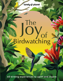 Lonely Planet The Joy of Birdwatching by Lonely Planet, Dr Mya-Rose Craig, Tenijah Hamilton, 9781837582655