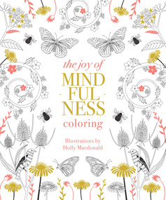 Joy of Mindfulness Coloring (50 Quotes and Designs to Help You Find Calm, Slow Down and Relax) by Holly Macdonald, 9781837832149
