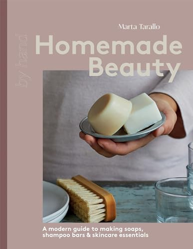 Homemade Beauty (A modern guide to making soaps, shampoo bars & skincare essentials) by Marta Tarallo, 9781837832392