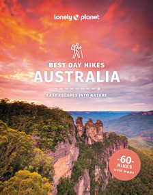 Lonely Planet Best Day Hikes Australia - 9781838692131 by Josh West, Anna Kaminski, Monique Perrin, Charles Rawlings-Way, Steve Waters, Glenn van der Knijff
