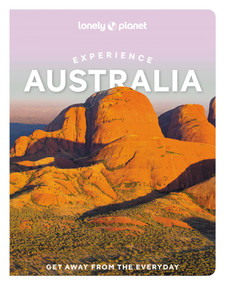 Lonely Planet Experience Australia by Caoimhe Hanrahan-Lawrence, Brett Atkinson, Anthony Ham, Craig McLachlan, Mwende Mutuli Musau, Charles Rawlings-Way, Steve Waters, Josh West, Andrew Bain, Fleur Bainger, Cristian Bonetto, Trent Holden, Sarah Reid, Ariana Svenson, Phillip Tang, Jessica Wynne Lockhart, 9781838697419