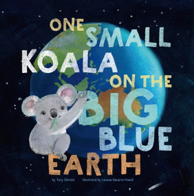 One Small Koala on the Big Blue Earth by Tory Christie, Luciana Navarro Powell, 9798889880066