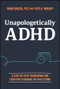 Unapologetically ADHD (A Step-by-Step Framework For Everyday Planning On Your Terms) by Nikki Kinzer, Pete D. Wright, 9781394265428