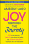 Joy Through the Journey (Shift Your Mindset, Embrace the Present Moment, and Cultivate Resilience Through Life's Ups and Downs) by Amberly Lago, Jon Gordon, 9781394265541