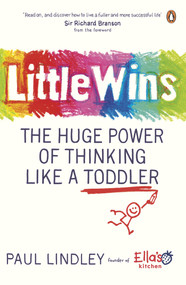 Little Wins (The Huge Power of Thinking Like a Toddler) by Paul Lindley, 9780241977941