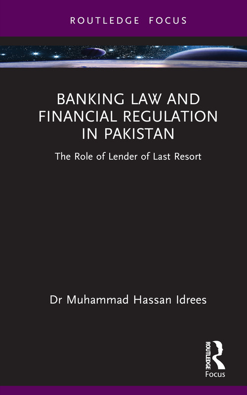 Banking Law and Financial Regulation in Pakistan (The Role of Lender of Last Resort) by Muhammad Hassan Idrees, 9781032741307