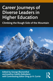 Career Journeys of Diverse Leaders in Higher Education (Climbing the Rough Side of the Mountain) by George Blumenthal, Josefina Castillo Baltodano, Ding-Jo H. Currie, 9781032669632