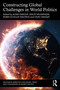 Constructing Global Challenges in World Politics by Alina Isakova, Malte Neuwinger, Robin Schulze Waltrup, Oday Uraiqat, 9781032589640