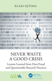 Never Waste a Good Crisis (Lessons Learned from Data Fraud and Questionable Research Practices) by Klaas Sijtsma, 9781032183749