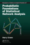 Probabilistic Foundations of Statistical Network Analysis by Harry Crane, 9781138630154