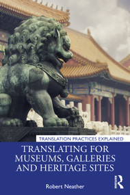 Translating for Museums, Galleries and Heritage Sites by Robert Neather, 9781138571860