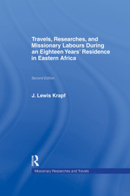 Travels, Researches and Missionary Labours During an Eighteen Years' Residence in Eastern Africa by Rev. Dr. J. Ludwig Krapf, 9780415760935