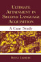Ultimate Attainment in Second Language Acquisition (A Case Study) by Donna Lardiere, 9781138839939