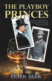 The Playboy Princes (The Apprentice Years of Edward VII and VIII) by Peter Beer, 9780720615906
