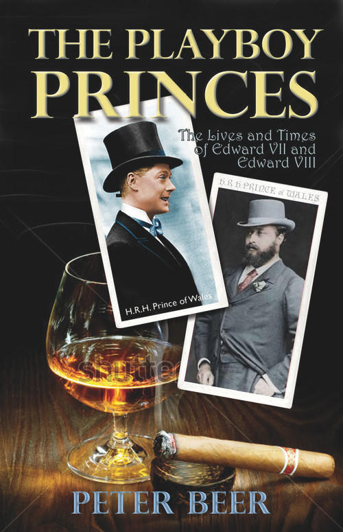 The Playboy Princes (The Apprentice Years of Edward VII and VIII) by Peter Beer, 9780720615906