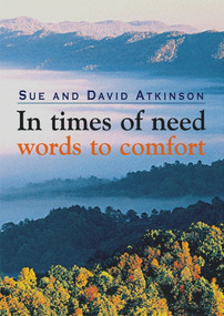 In Times of Need (Words to Comfort) by Sue Atkinson, David John Atkinson, 9780745951607