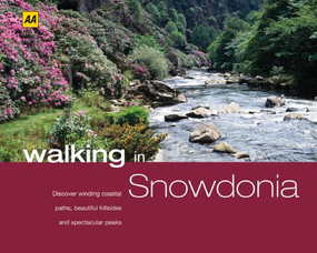 Walking in Snowdonia (Discover Winding Coastal Paths, Beautiful Hillsides and Spectacular Peaks) by AA Publishing, 9780749558734