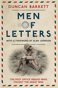 Men of Letters (The Post Office Heroes Who Fought the Great War) by Duncan Barrett, 9780749575205