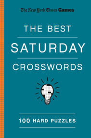 New York Times Games The Best Saturday Crosswords: 100 Hard Puzzles by The New York Times, Will Shortz, 9781250352057