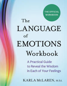 The Language of Emotions Workbook (A Practical Guide to Reveal the Wisdom in Each of Your Feelings) by Karla McLaren, 9781649633330