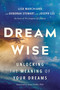 Dream Wise (Unlocking the Meaning of Your Dreams) by Lisa Marchiano, LCSW, Deborah Stewart, Jungian Analyst, Joseph Lee, Jungian Analyst, 9781649631206