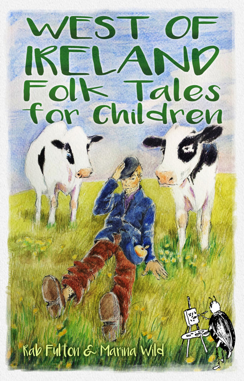 West of Ireland Folk Tales for Children by Rab Swannock Fulton, Marina Wild, 9780750983723