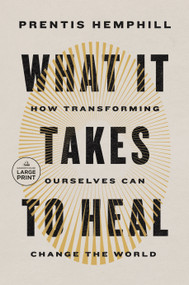 What It Takes to Heal (How Transforming Ourselves Can Change the World) - 9780593946725 by Prentis Hemphill, 9780593946725
