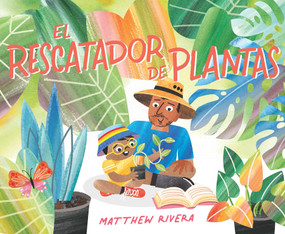 El rescatador de plantas / The Plant Rescuer (Spanish Edition) by Matthew Rivera, 9798890980724