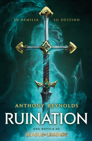 Ruination. Una novela de League of Legends / Ruination (Spanish Edition) by Anthony Reynolds, 9786073840330