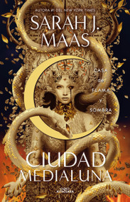 Casa de flama y sombra / House of Flame and Shadow (Spanish Edition) by Sarah J. Maas, 9786073841146