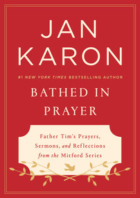 Bathed in Prayer (Father Tim's Prayers, Sermons, and Reflections from the Mitford Series) by Jan Karon, 9780525537564